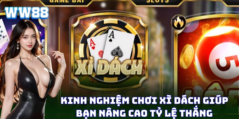 Xì Dách – Bí Kíp Thắng Nhanh, Ăn Trọn Từ Cao Thủ WW88