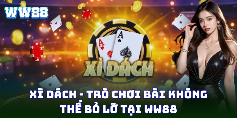 Xì Dách hấp dẫn với luật chơi đơn giản, dễ hiểu