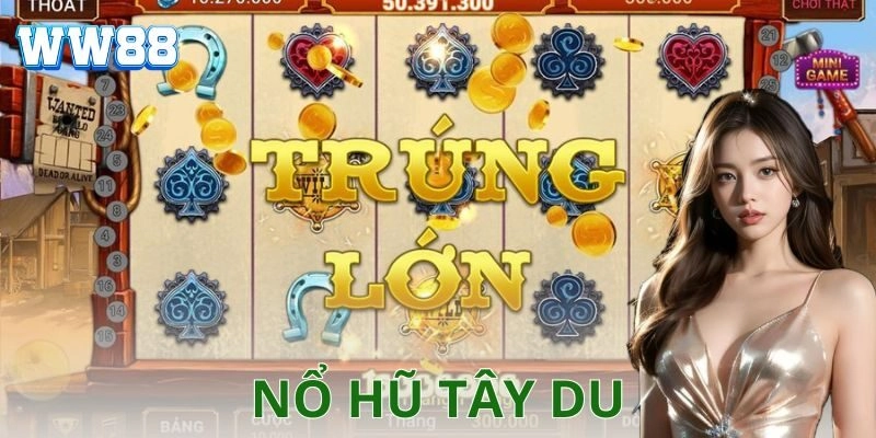 Tại sao nổ hũ tây du lại hút khách đến thế?