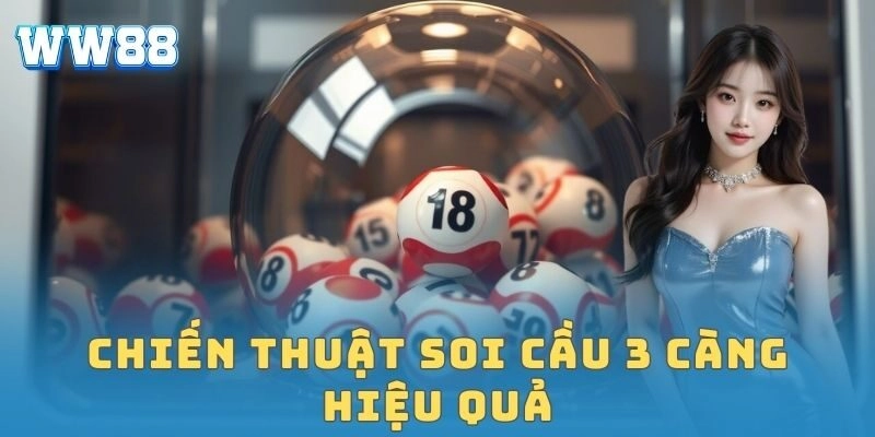 Chiến thuật soi cầu 3 càng hiệu quả