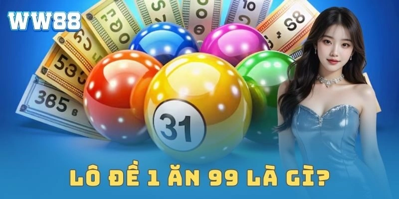 Lô đề 1 ăn 99 là gì?