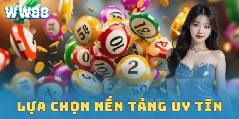 Lựa chọn nền tảng uy tín