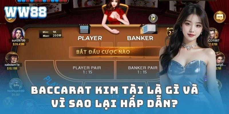 Baccarat kim tài là gì và vì sao lại hấp dẫn?