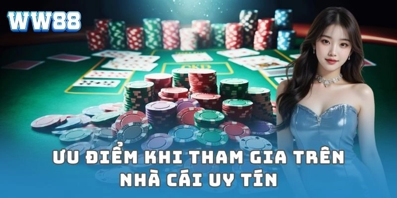 Ưu điểm khi tham gia trên nhà cái uy tín