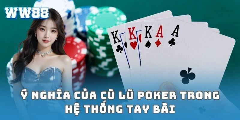Ý nghĩa của cù lũ poker trong hệ thống tay bài